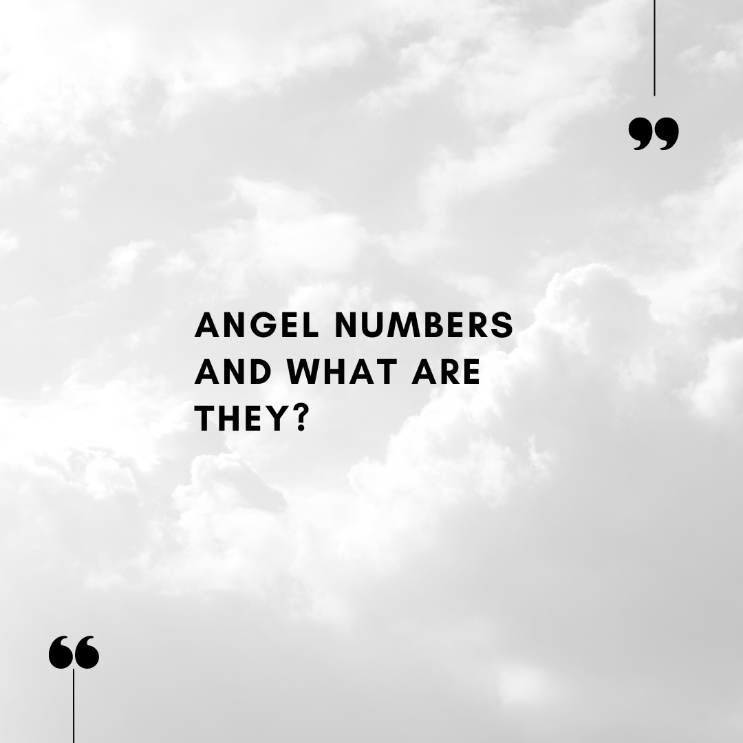 Angel Numbers and what are they?