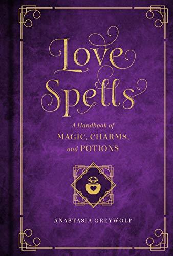 Love Spells - A Handbook of Magic, Charms and Potions